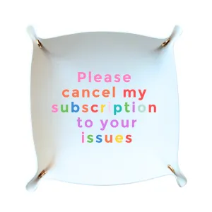 Cancel subscription to your issues Trinket Tray
