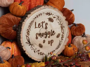 Let’s Snuggle Up Wood Slice Sign