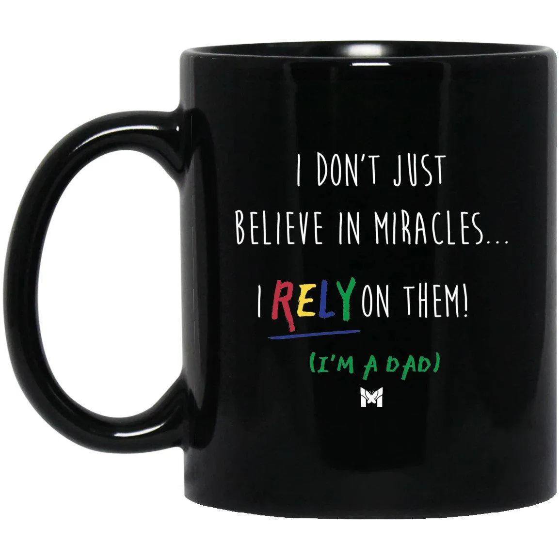 "I Rely On Miracles" Funny Dad Mug