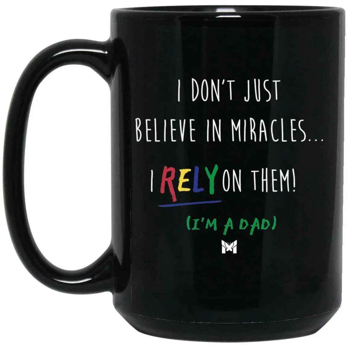"I Rely On Miracles" Funny Dad Mug