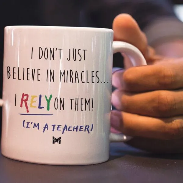 "I Rely On Miracles" Funny Teacher Mug